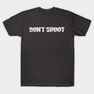 DON'T SHOOT T-Shirt